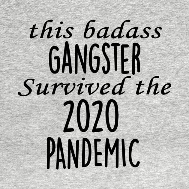 This Badass Gangster Survived The 2020 Pandemic by divawaddle